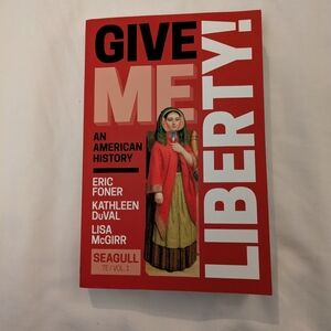 Give Me Liberty! An American History by Eric Foner